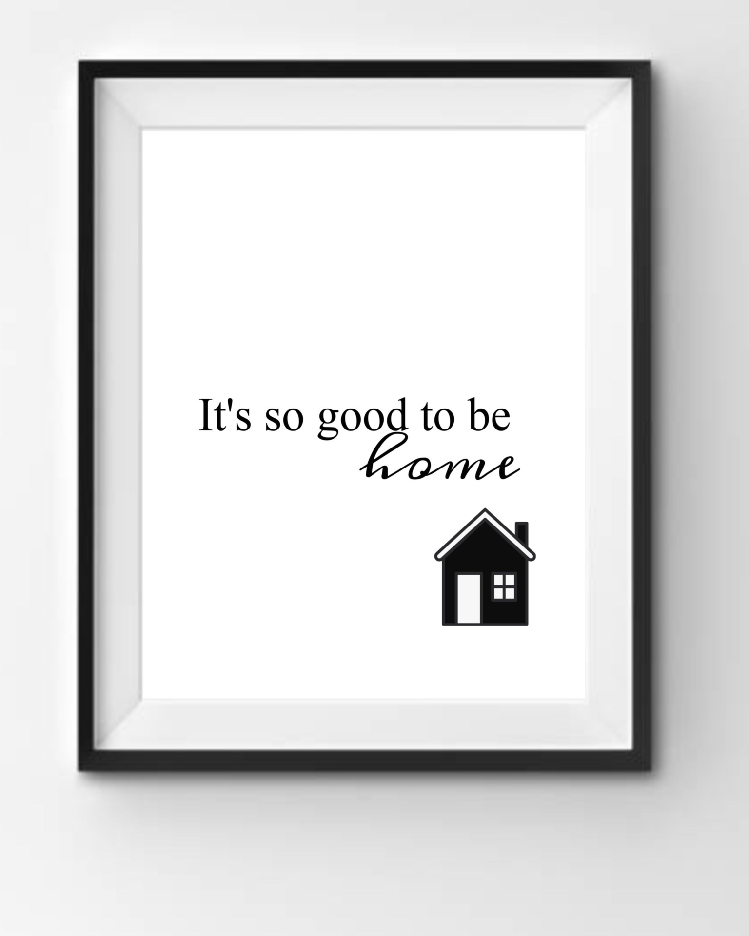 It's So Good To Be Home Print
