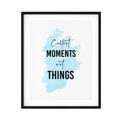 Trinx Collect Moments Not Things - Picture Frame Textual Art Print on Plastic Plastic/Acrylic in Black/Blue/White, Size 7.0 H x 5.0 W x 0.005 D in