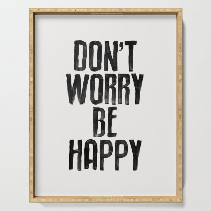 Serving Tray | Don't Worry Be Happy by The Motivated Type - 18" x 14" x 1.75" - Society6