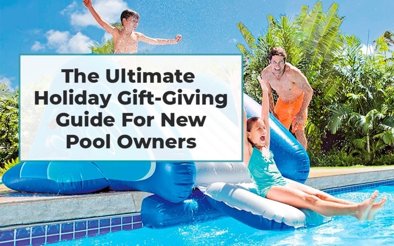 Holiday Gifts Ideas for New Pool Owners