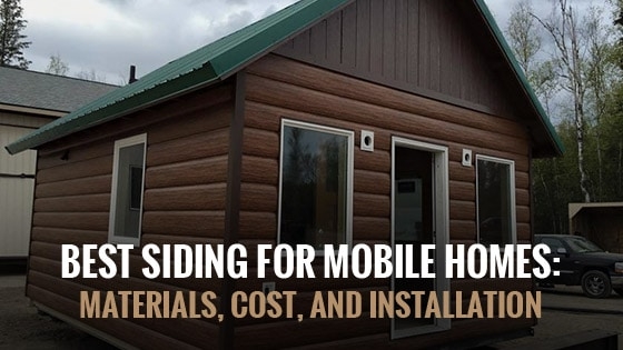 Best Siding for Mobile Homes: Materials, Cost, and Installation